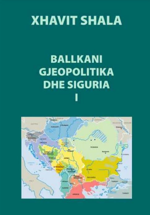 PROF.AS.DR. XHAVIT SHALA Ballkani, Gjeopolitika dhe Siguria. Pjesa e parë
